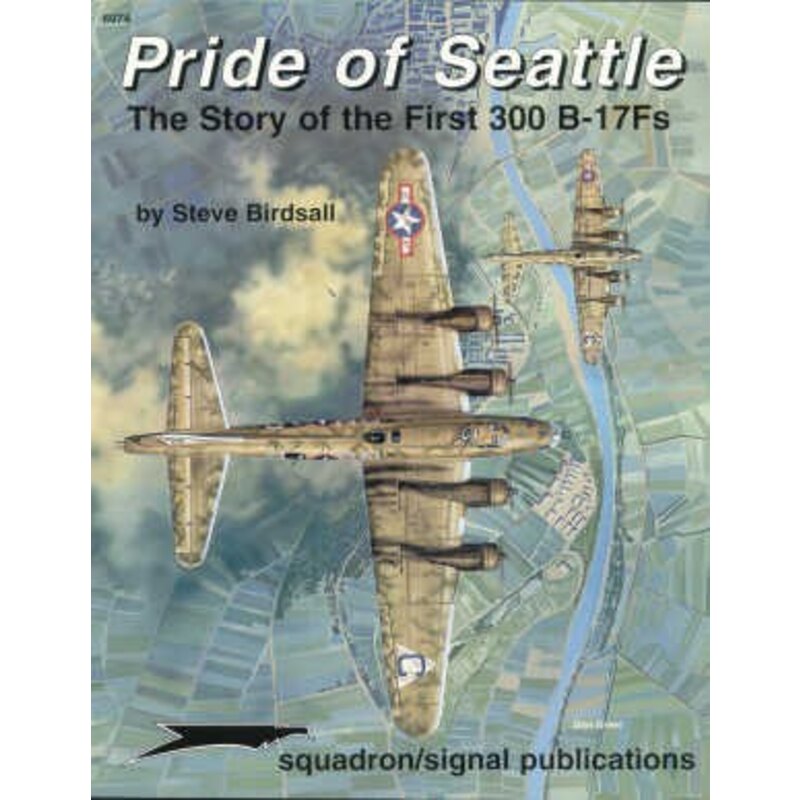 Pride Of Seattle. The story of the first 300 Boeing B-17F Flying Fortress ′s (Specials Series)